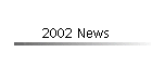 2002 News